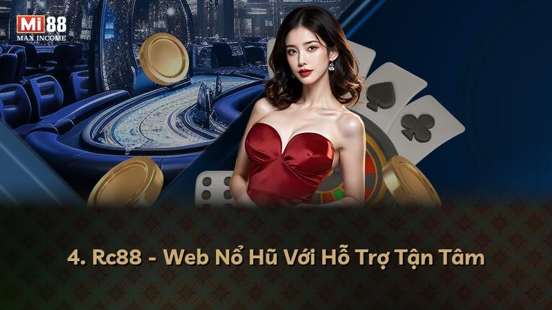 4. Rc88 - Web Nổ Hũ Với Hỗ Trợ Tận Tâm