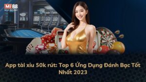 App tài xỉu 50k rút: Top 6 Ứng Dụng Đánh Bạc Tốt Nhất 2023