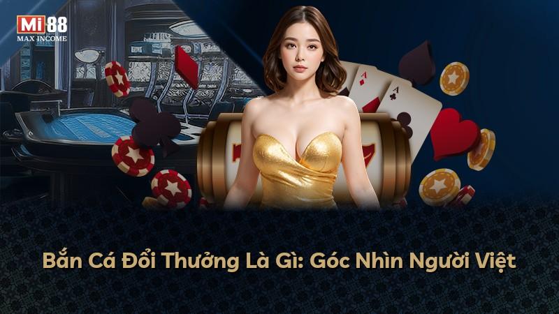 Bắn Cá Đổi Thưởng Là Gì: Góc Nhìn Người Việt