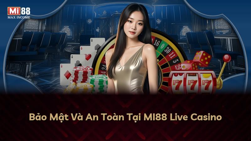 Bảo Mật Và An Toàn Tại MI88 Live Casino