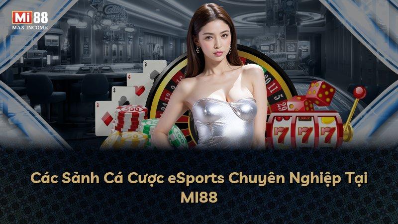 Các Sảnh Cá Cược eSports Chuyên Nghiệp Tại MI88