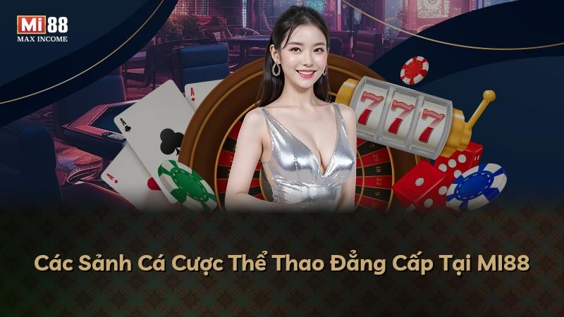Các Sảnh Cá Cược Thể Thao Đẳng Cấp Tại MI88