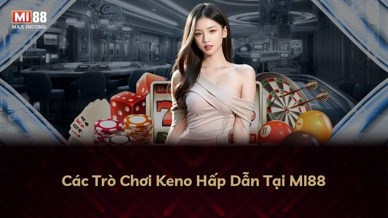 Các Trò Chơi Keno Hấp Dẫn Tại MI88