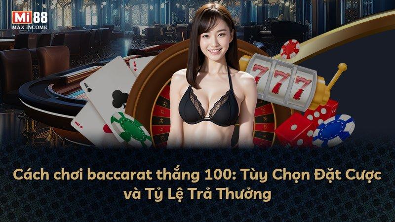 Cách chơi baccarat thắng 100: Tùy Chọn Đặt Cược và Tỷ Lệ Trả Thưởng