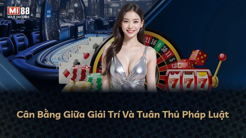 Cân Bằng Giữa Giải Trí Và Tuân Thủ Pháp Luật