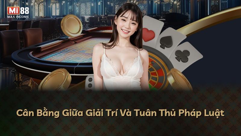 Cân Bằng Giữa Giải Trí Và Tuân Thủ Pháp Luật