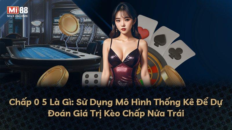 Chấp 0 5 Là Gì: Sử Dụng Mô Hình Thống Kê Để Dự Đoán Giá Trị Kèo Chấp Nửa Trái