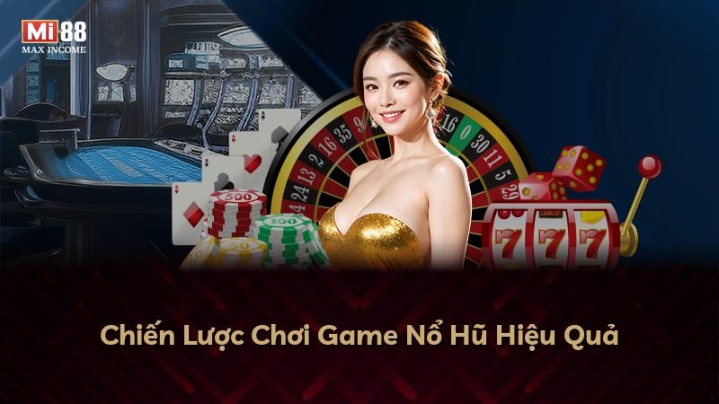 Chiến Lược Chơi Game Nổ Hũ Hiệu Quả