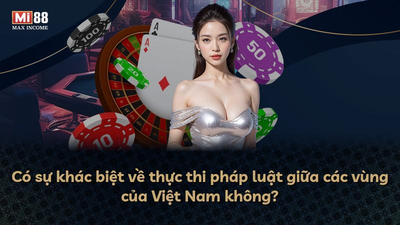 Có sự khác biệt về thực thi pháp luật giữa các vùng của Việt Nam không?