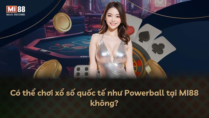 Có thể chơi xổ số quốc tế như Powerball tại MI88 không?