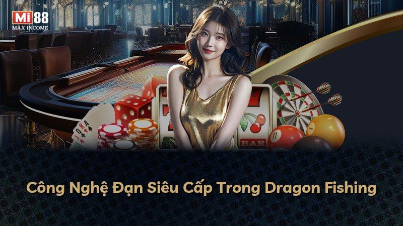 Công Nghệ Đạn Siêu Cấp Trong Dragon Fishing