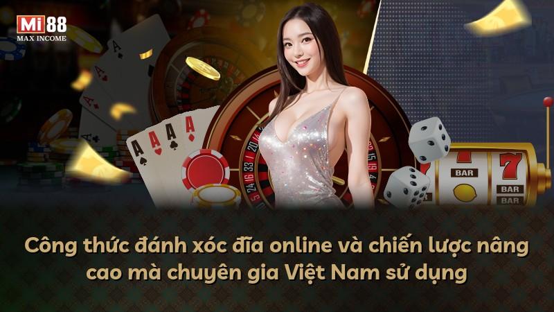 Công thức đánh xóc đĩa online và chiến lược nâng cao mà chuyên gia Việt Nam sử dụng
