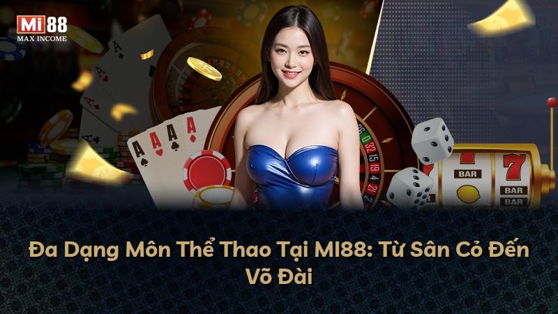 Đa Dạng Môn Thể Thao Tại MI88: Từ Sân Cỏ Đến Võ Đài