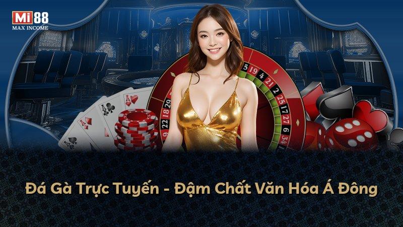 Đá Gà Trực Tuyến - Đậm Chất Văn Hóa Á Đông
