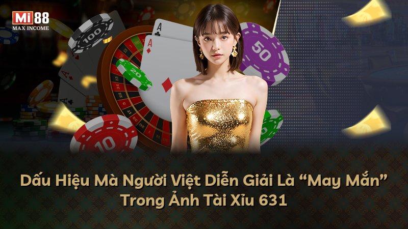 Dấu Hiệu Mà Người Việt Diễn Giải Là “May Mắn” Trong Ảnh Tài Xỉu 631