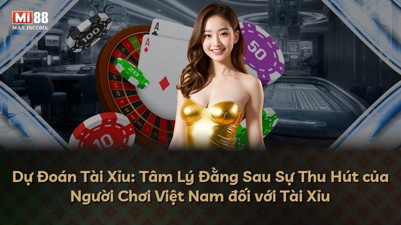 Dự Đoán Tài Xỉu: Tâm Lý Đằng Sau Sự Thu Hút của Người Chơi Việt Nam đối với Tài Xỉu