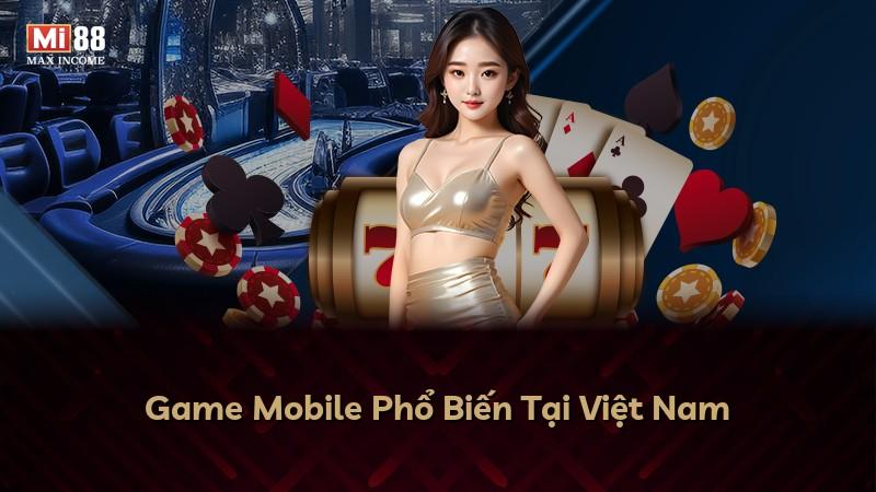 Game Mobile Phổ Biến Tại Việt Nam