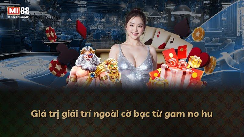 Giá trị giải trí ngoài cờ bạc từ gam no hu
