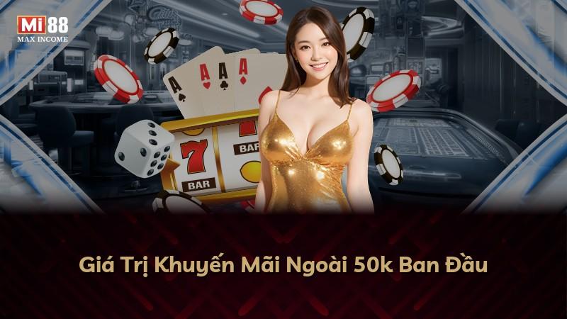 Giá Trị Khuyến Mãi Ngoài 50k Ban Đầu