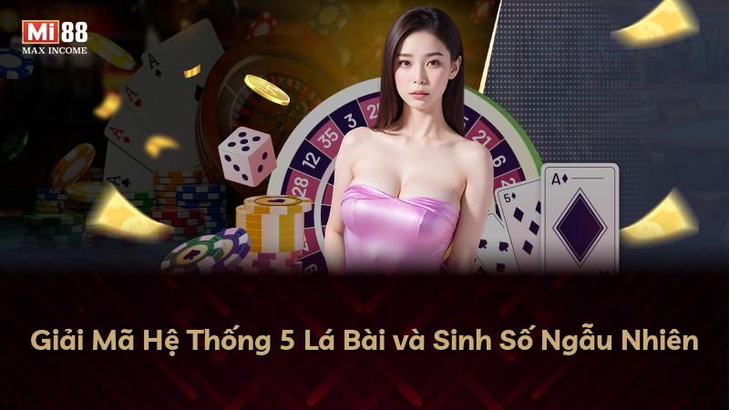 Giải Mã Hệ Thống 5 Lá Bài và Sinh Số Ngẫu Nhiên