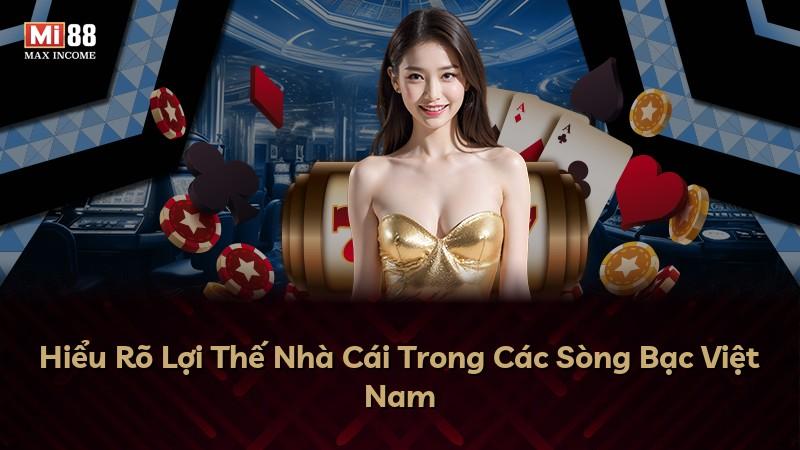 Hiểu Rõ Lợi Thế Nhà Cái Trong Các Sòng Bạc Việt Nam