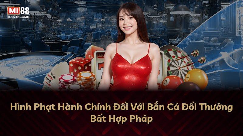 Hình Phạt Hành Chính Đối Với Bắn Cá Đổi Thưởng Bất Hợp Pháp