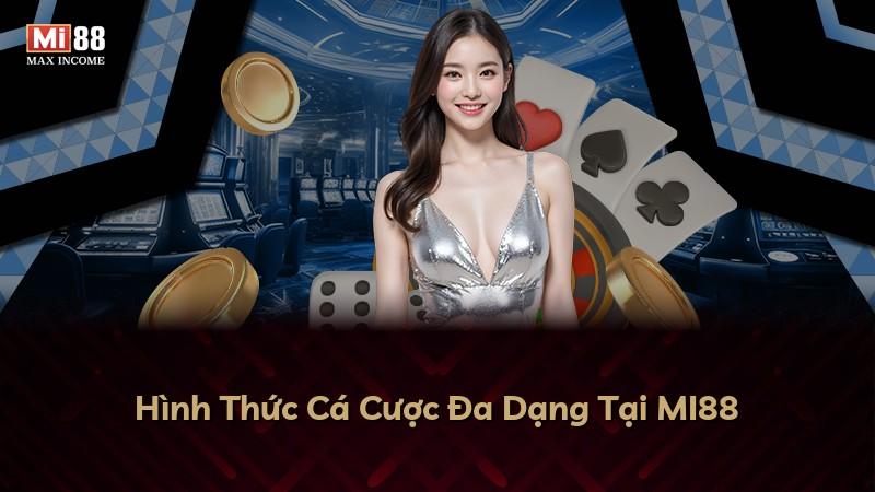 Hình Thức Cá Cược Đa Dạng Tại MI88