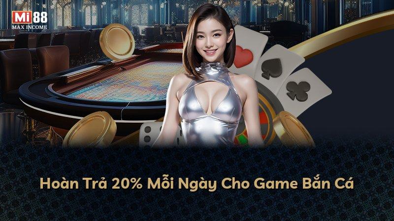 Hoàn Trả 20% Mỗi Ngày Cho Game Bắn Cá