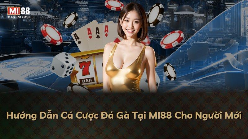Hướng Dẫn Cá Cược Đá Gà Tại MI88 Cho Người Mới