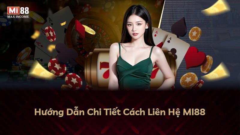 Hướng Dẫn Chi Tiết Cách Liên Hệ MI88