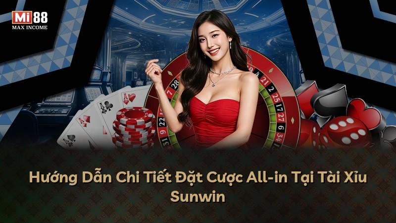 Hướng Dẫn Chi Tiết Đặt Cược All-in Tại Tài Xỉu Sunwin