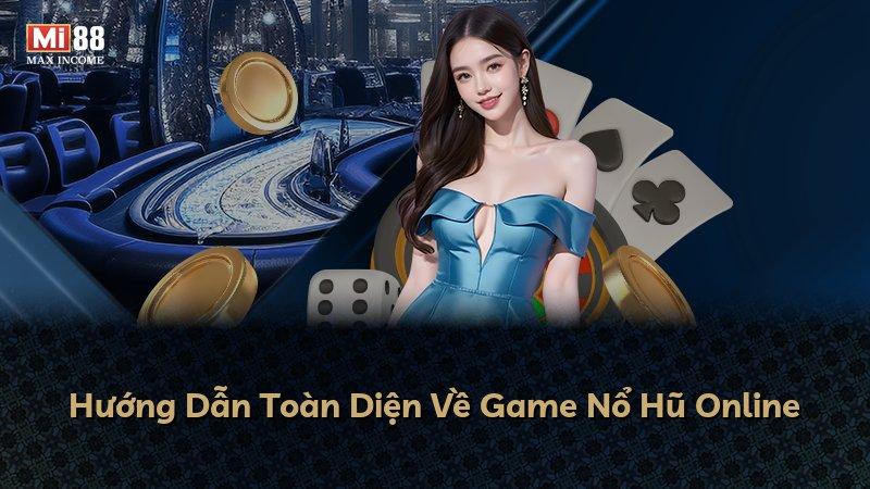 Hướng Dẫn Toàn Diện Về Game Nổ Hũ Online