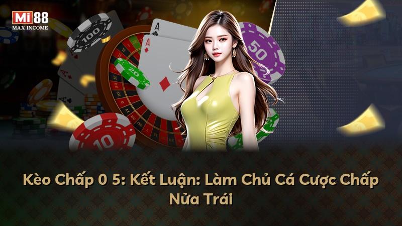 Kèo Chấp 0 5: Kết Luận: Làm Chủ Cá Cược Chấp Nửa Trái