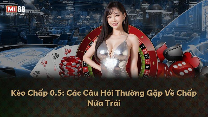 Kèo Chấp 0.5: Các Câu Hỏi Thường Gặp Về Chấp Nửa Trái