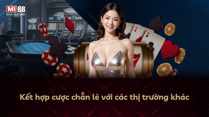 Kết hợp cược chẵn lẻ với các thị trường khác