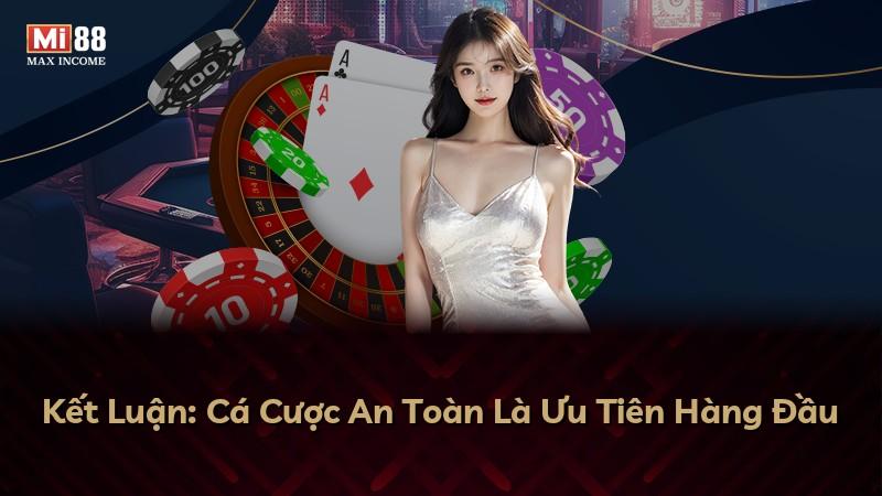 Kết Luận: Cá Cược An Toàn Là Ưu Tiên Hàng Đầu