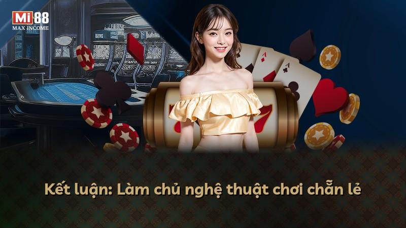 Kết luận: Làm chủ nghệ thuật chơi chẵn lẻ