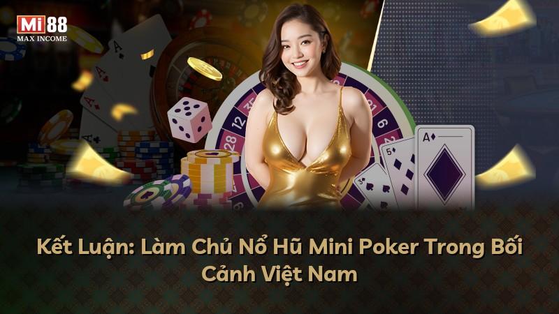 Kết Luận: Làm Chủ Nổ Hũ Mini Poker Trong Bối Cảnh Việt Nam