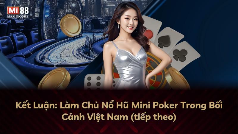 Kết Luận: Làm Chủ Nổ Hũ Mini Poker Trong Bối Cảnh Việt Nam (tiếp theo)