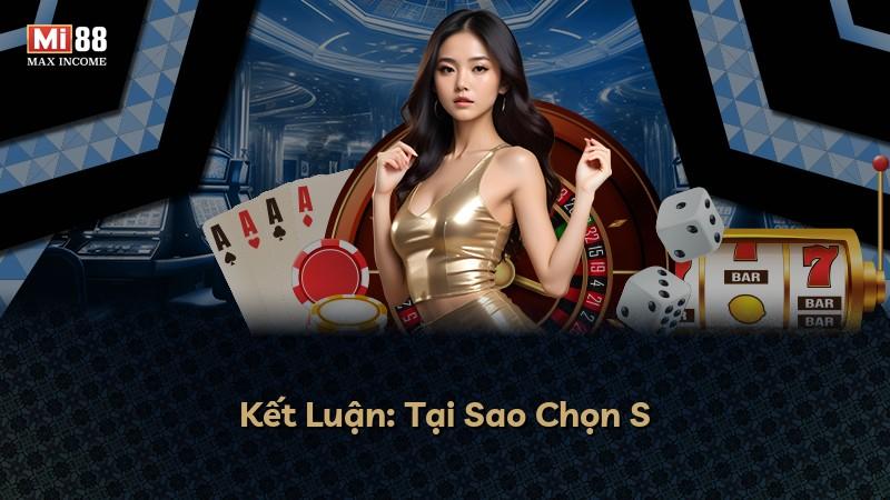 Kết Luận: Tại Sao Chọn S