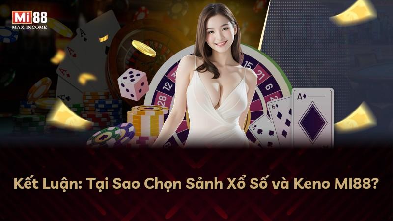 Kết Luận: Tại Sao Chọn Sảnh Xổ Số và Keno MI88?