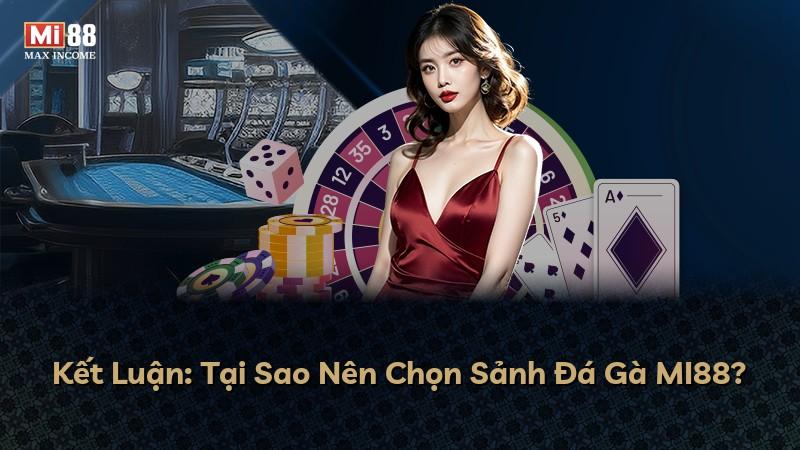 Kết Luận: Tại Sao Nên Chọn Sảnh Đá Gà MI88?