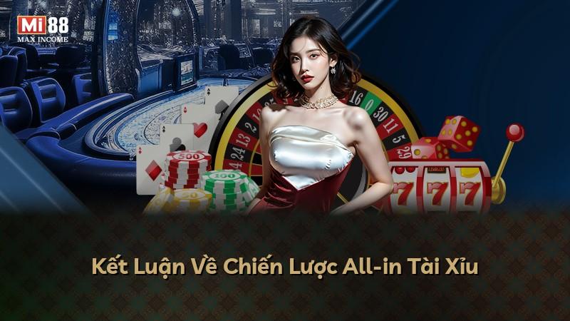 Kết Luận Về Chiến Lược All-in Tài Xỉu