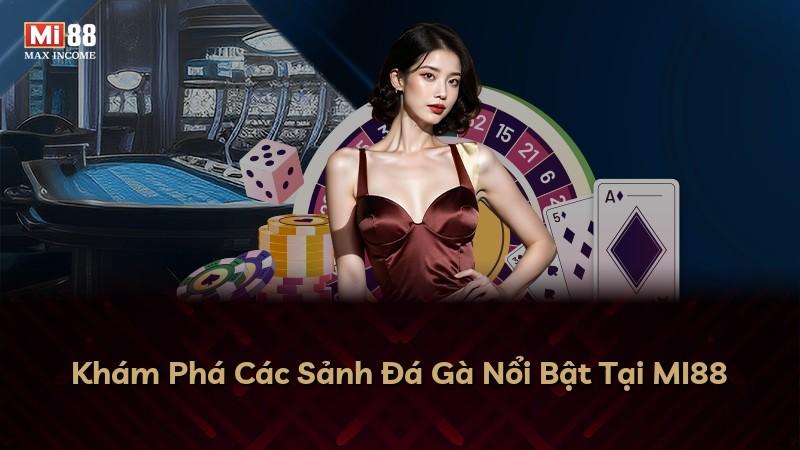 Khám Phá Các Sảnh Đá Gà Nổi Bật Tại MI88