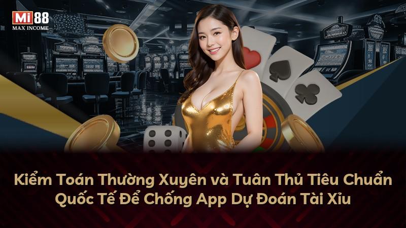 Kiểm Toán Thường Xuyên và Tuân Thủ Tiêu Chuẩn Quốc Tế Để Chống App Dự Đoán Tài Xỉu