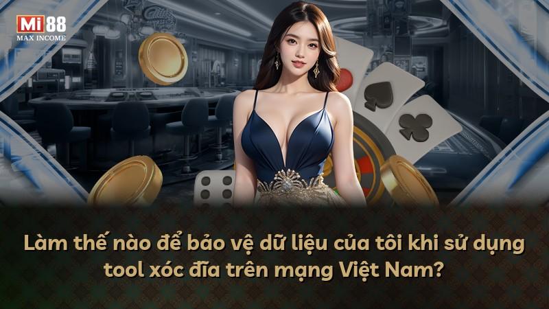 Làm thế nào để bảo vệ dữ liệu của tôi khi sử dụng tool xóc đĩa trên mạng Việt Nam?