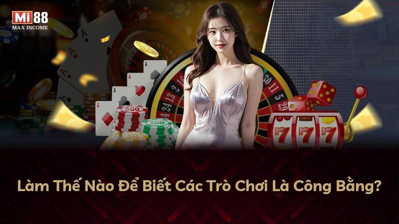 Làm Thế Nào Để Biết Các Trò Chơi Là Công Bằng?