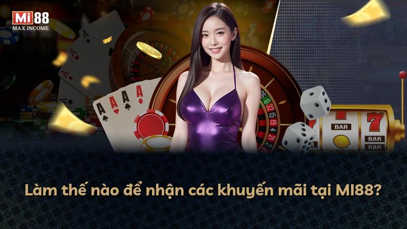 Làm thế nào để nhận các khuyến mãi tại MI88?