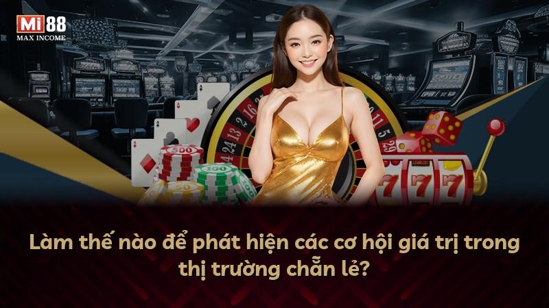 Làm thế nào để phát hiện các cơ hội giá trị trong thị trường chẵn lẻ?