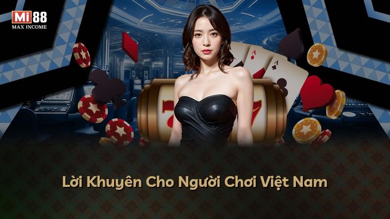 Lời Khuyên Cho Người Chơi Việt Nam